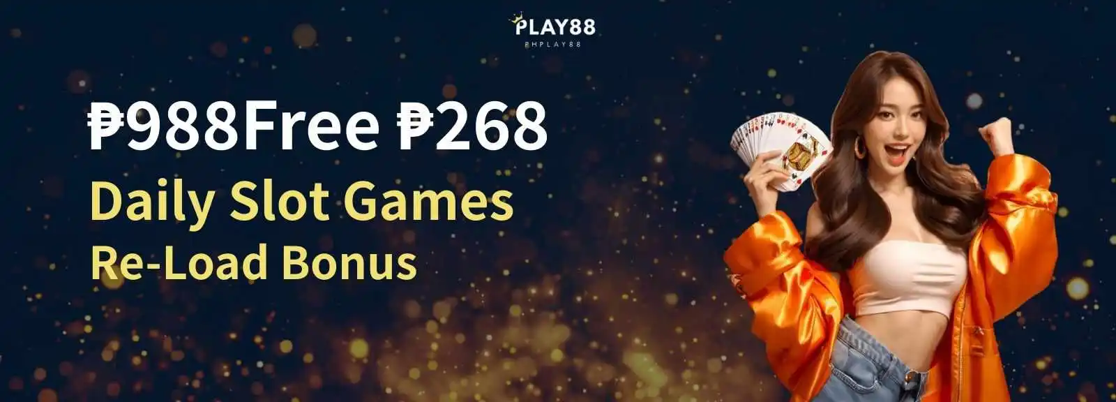 988₱ Free 268₱ Daily Re-Load Bonus